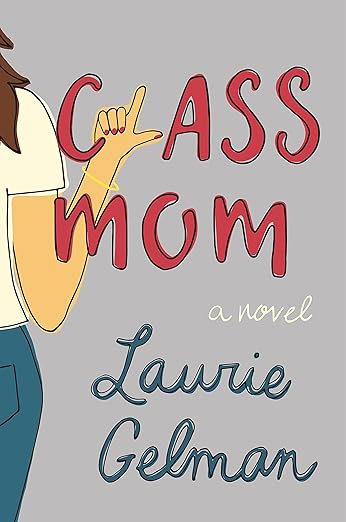 Cover Art - Class Mom by Laurie Gelman